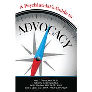 A Psychiatrist's Guide to Advocacy by Vance, Mary C.; Kennedy, Katherine G.; Wiechers, Ilse R.; Levin, Saul, 9781615372331
