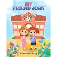 My Friend John by Arleen McCarthy, 9781647502331