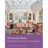 The Country House Material Culture and Consumption by Hann, Andrew; Stobart, Jon, 9781848022331