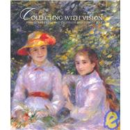 Collecting with Vision : Treasures from the Chrysler Museum of Art by Hennessey, William J., 9781904832331