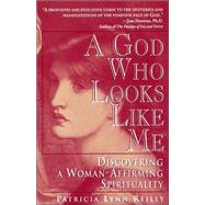 God Who Looks Like Me Discovering a Woman-Affirming Spirituality by REILLY, PATRICIA LYN, 9780345402332