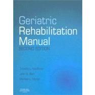 Geriatric Rehabilitation Manual by Kauffman, Timothy L., Ph.D.; Barr, John O., Ph.D.; Moran, Michael; Wolf, Steven L., 9780443102332