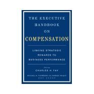 The Executive Handbook on Compensation by Fay, Charles H.; Knight, Damien; Thompson, Michael A., 9780684842332