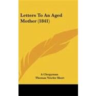 Letters to an Aged Mother by Short, Thomas Vowler, 9781104282332