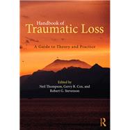 Handbook of Traumatic Loss: A Guide to Theory and Practice by Thompson; Neil, 9781138182332
