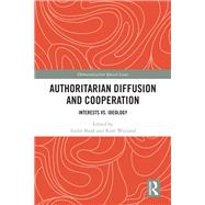 Authoritarian Diffusion and Cooperation: Interests vs. Ideology by Bank; AndrT, 9781138322332