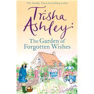 The Garden of Forgotten Wishes by Ashley, Trisha, 9781787632332