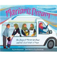 Mariam�s Dream The Story of Mariam Al-Shaar and Her Food Truck of Hope by Boukarim, Leila; Avedikian, Sona, 9781797222332