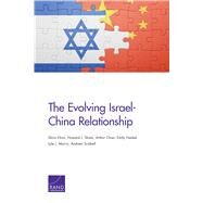 The Evolving Israel-china Relationship by Efron, Shira; Shatz, Howard J.; Chan, Arthur; Haskel, Emily; Morris, Lyle J.; Scobell, Andrew, 9781977402332