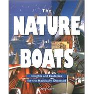 The Nature of Boats Insights and Esoterica for the Nautically Obsessed by Gerr, Dave, 9780070242333