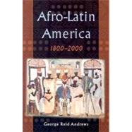 Afro-Latin America, 1800-2000 by Andrews, George Reid, 9780195152333
