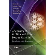 Chemistry of Zeolites and Related Porous Materials Synthesis and Structure by Xu, Ruren; Pang, Wenqin; Yu, Jihong; Huo, Qisheng; Chen, Jiesheng, 9780470822333