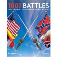 1001 Battles That Changed the Course of World History by Grant, R. G.; Doughty, Robert, 9780789322333