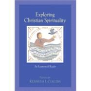 Exploring Christian Spirituality : An Ecumenical Reader by Collins, Kenneth J., ed., 9780801022333