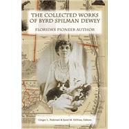 The Collected Works of Byrd Spilman Dewey by Dewey, Byrd Spilman; Pedersen, Ginger L.; Devries, Janet M., 9781494892333