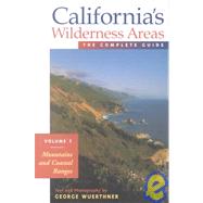 Californias Wilderness Areas the Complete Guide                            Mountains and Coastal Ranges by Wuerthner, George; Wuerthner, George, 9781565792333