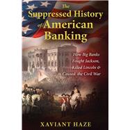The Suppressed History of American Banking by Haze, Xaviant, 9781591432333