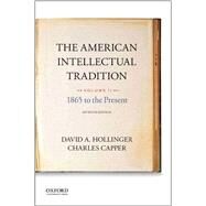 The American Intellectual Tradition Volume II: 1865 to the Present by Hollinger, David A.; Capper, Charles, 9780190262334