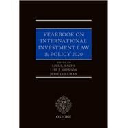 Yearbook on International Investment Law & Policy 2020 by Sachs, Lisa E.; Johnson, Lise J.; Coleman, Jesse, 9780192862334
