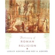 Dictionary of Roman Religion by Adkins, Lesley; Adkins, Roy A., 9780195142334