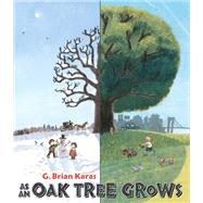 As an Oak Tree Grows by Karas, G. Brian, 9780399252334