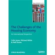Challenges of the Housing Economy An International Perspective by Jones, Colin; White, Michael; Dunse, Neil, 9780470672334