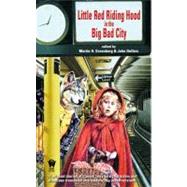 LIttle Red Riding Hood in the Big Bad City by Greenberg, Martin H.; Helfers, John, 9780756402334
