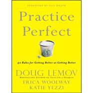 Practice Perfect by Lemov, Doug; Woolway, Erica; Yezzi, Katie; Heath, Dan, 9781119422334