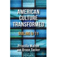 American Culture Transformed Dialing 9/11 by Tucker, Bruce; Walton, Priscilla, 9781137002334