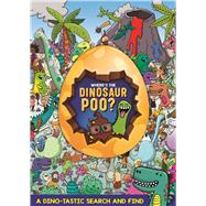 Where's the Dinosaur Poo? Search and Find by Hunter, Alex, 9781408362334