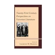 Twenty-first Century Perspectives on Victorian Literature by Mazzeno, Laurence W., 9781442232334