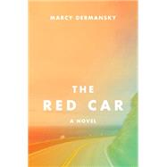 The Red Car A Novel by Dermansky, Marcy, 9781631492334