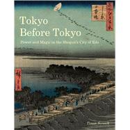 Tokyo Before Tokyo by Screech, Timon, 9781789142334