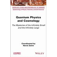 Quantum Physics and Cosmology The Mysteries of the Infinitely Small and the Infinitely Large by Zwirn, Herve, 9781789452334