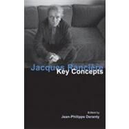 Jacques Ranciere: Key Concepts by Deranty,Jean-Philippe, 9781844652334