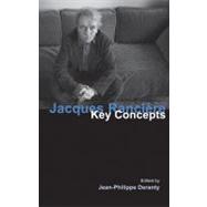 Jacques Ranciere: Key Concepts by Deranty,Jean-Philippe, 9781844652334