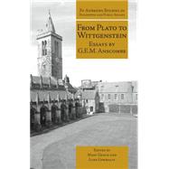 From Plato to Wittgenstein : Essays by G. E. M. Anscombe by Anscombe, G. E. M.; Geach, Mary; Gormally, Luke, 9781845402334