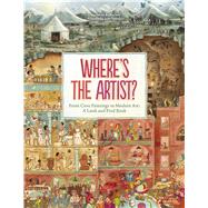 Where's the Artist? From Cave Paintings To Modern Art: A Look And Find Book by Rebscher, Susanne; Von Sperber, Annabelle, 9783791372334
