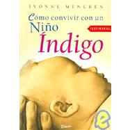 Como Convivir Con Un Nino Indigo/how to Live With a Indigo Child by Mencken, Ivonne, 9789871102334