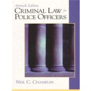 Criminal Law for Police Officers by Chamelin, Neil C., 9780130852335