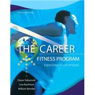 The Career Fitness Program Exercising Your Options by Sukiennik, Diane, Professor Emeritus; Raufman, Lisa, Professor Emeritus; Bendat, William, 9780132762335