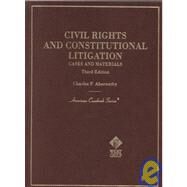 Civil Rights and Constitutional Litigation: Cases and Materials by ABERNATHY CHARLES F., 9780314232335