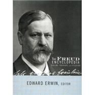 The Freud Encyclopedia: Theory, Therapy, and Culture by Erwin,Edward;Erwin,Edward, 9780415762335