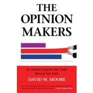 The Opinion Makers by Moore, David W., 9780807042335