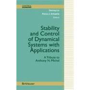 Stability and Control of Dynamical Systems With Applications by Liu, Derong; Antsaklis, Panos J., 9780817632335