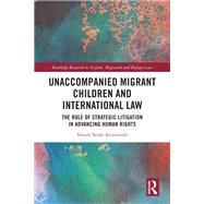 Unaccompanied Migrant Children and International Law by Natale Ser�n Arizmendi, 9781040592335