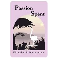 Passion Spent:: A Latelife Romance by Waterson, Elizabeth, 9781411602335
