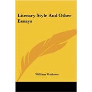 Literary Style and Other Essays by Mathews, William, 9781428602335