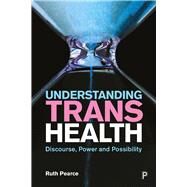 Understanding Trans Health by Pearce, Ruth, 9781447342335