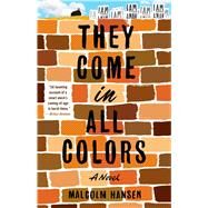 They Come in All Colors A Novel by Hansen, Malcolm, 9781501172335